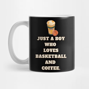 Just a boy who loves basketball and coffee Mug